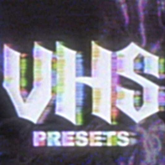 VHS PRESETS